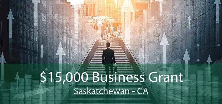 $15,000 Business Grant Saskatchewan - CA