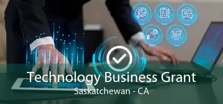 Technology Business Grant Saskatchewan - CA
